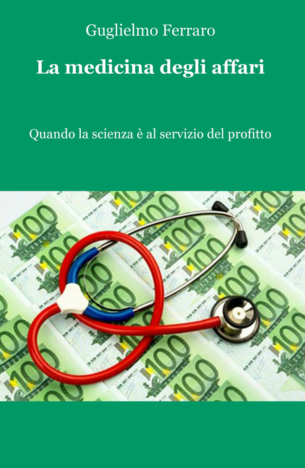 La medicina degli affari. Quando la scienza è al servizio del profitto