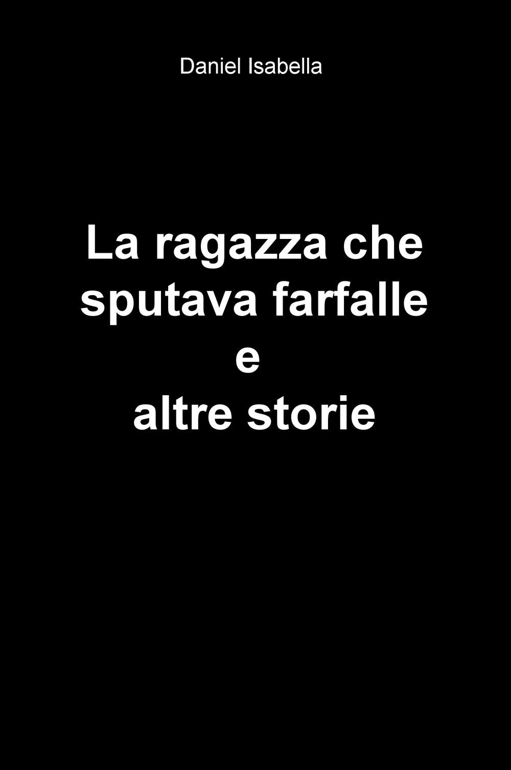 La ragazza che sputava farfalle e altre storie
