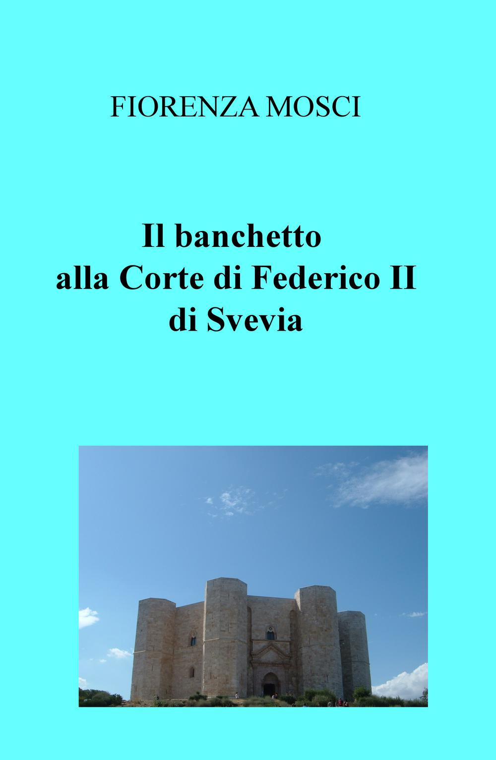 Il banchetto. Alla corte di Federico II di Svevia