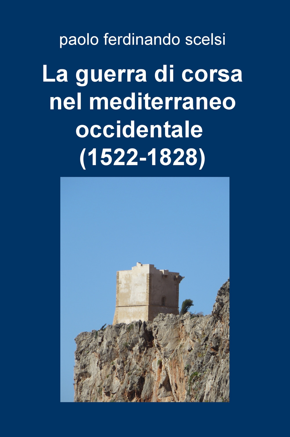 La guerra di corsa nel Mediterraneo occidentale (1522-1828)