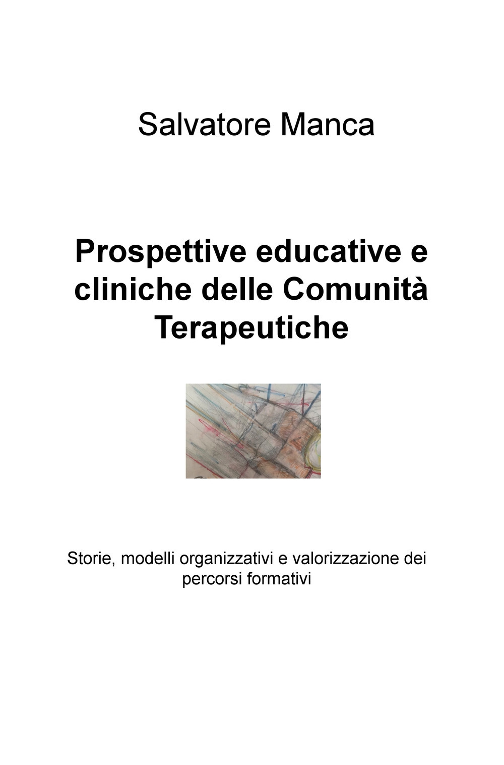 Prospettive educative e cliniche delle comunità terapeutiche. Storie, modelli organizzativi e valorizzazione dei percorsi formativi