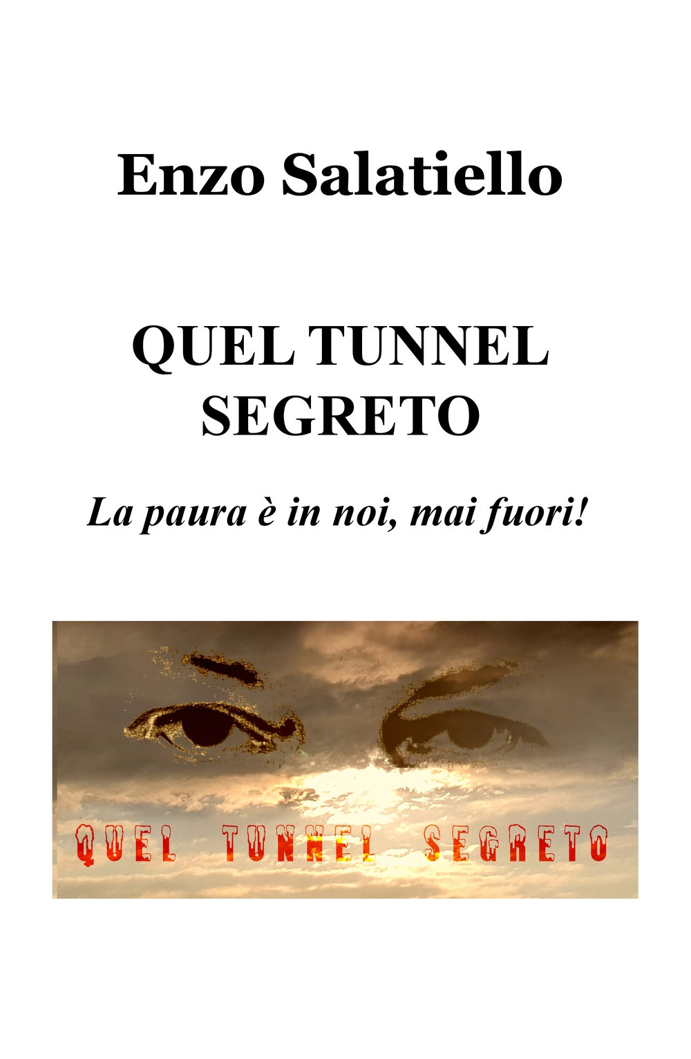 Quel tunnel segreto. La paura è in noi, mai fuori