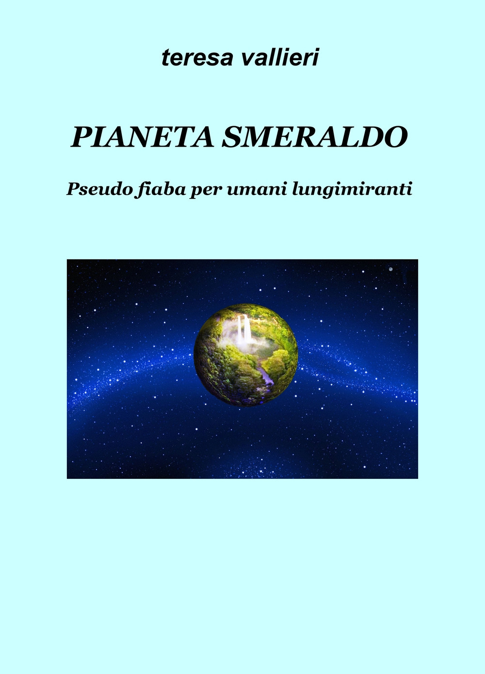 Pianeta Smeraldo. Pseudo fiaba per umani lungimiranti
