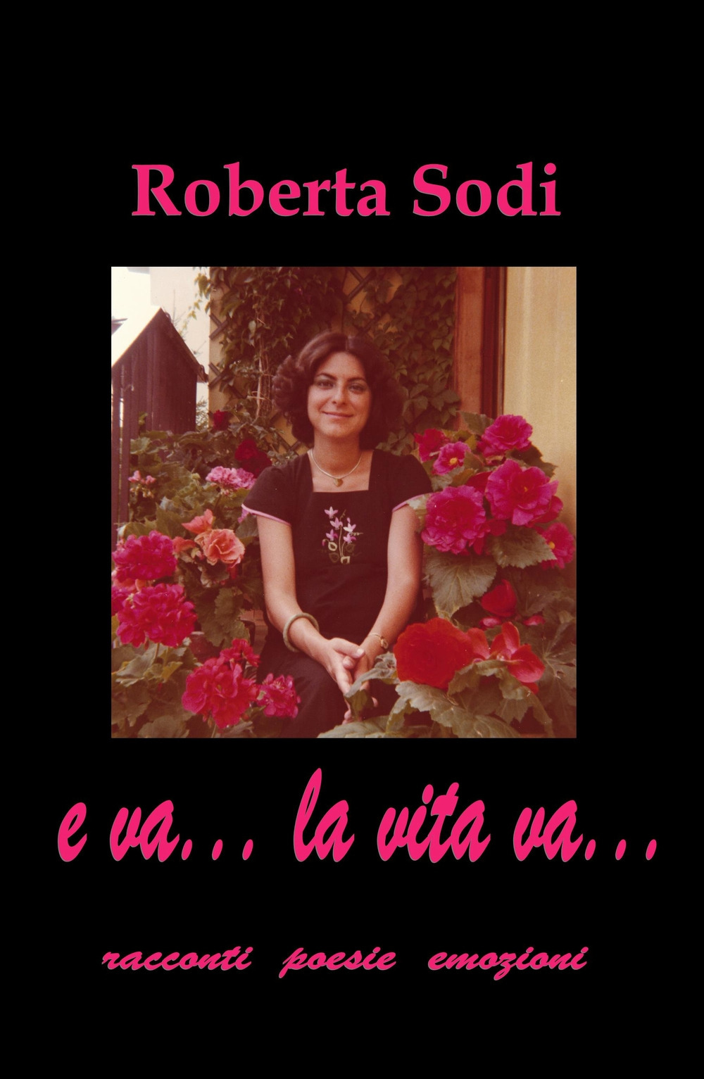 E va... la vita va... Racconti, poesie, emozioni