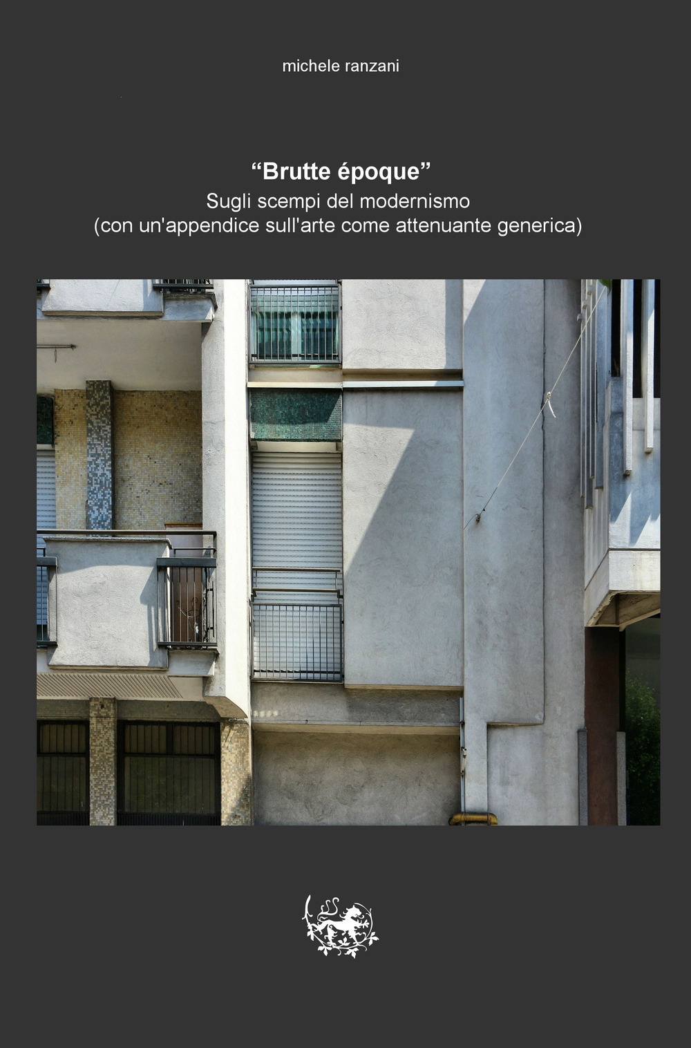 «Brutte epoque». Sugli scempi del modernismo