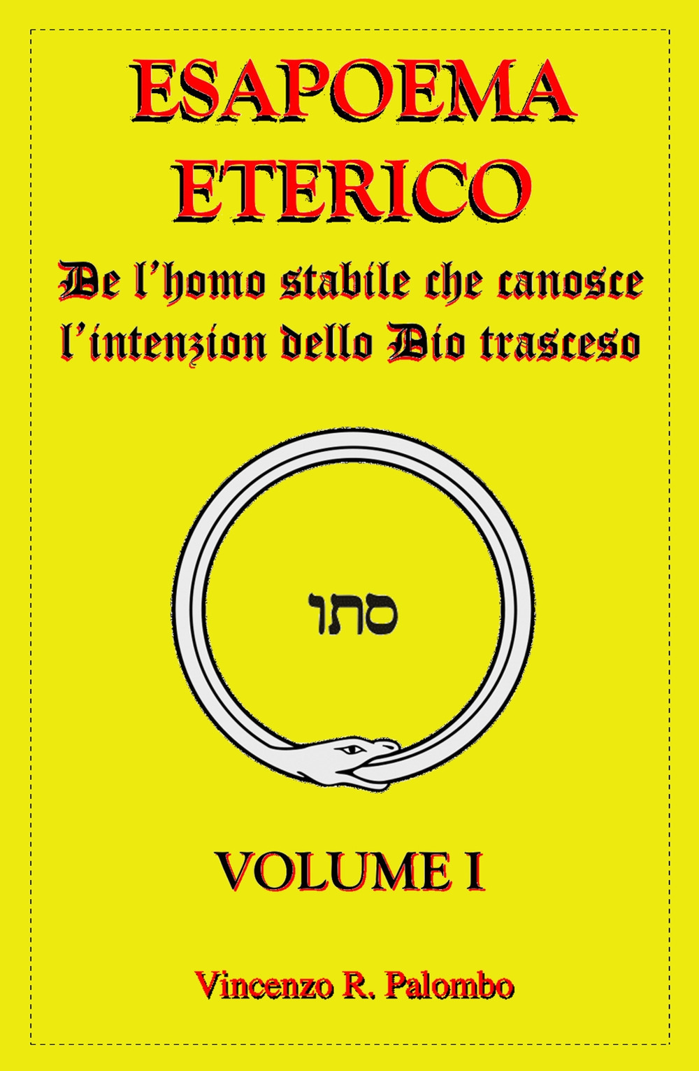 Esapoema eterico. Vol. 1: De l'homo stabile che canosce l'intenzion dello Dio trasceso
