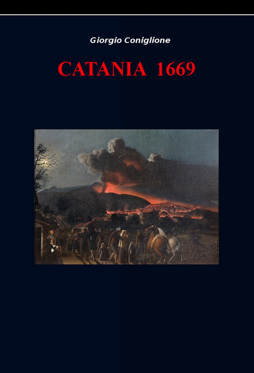 Catania 1669. Raccolta di immagini e notizie della città di Catania relative alla dominazione spagnola dal 1616 al 1669