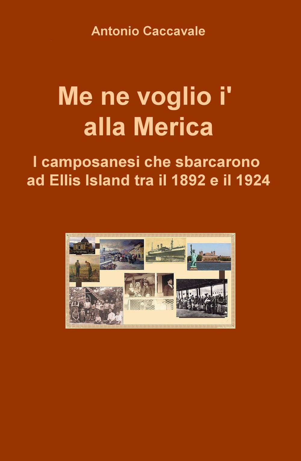 Me ne voglio i' alla Merica. I camposanesi che sbarcarono a Ellis Island tra il 1892 e il 1924