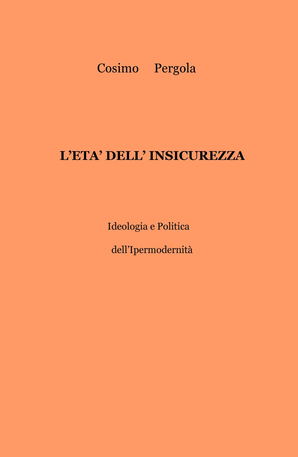 L'età dell'insicurezza. Ideologia e politica dell'ipermodernità