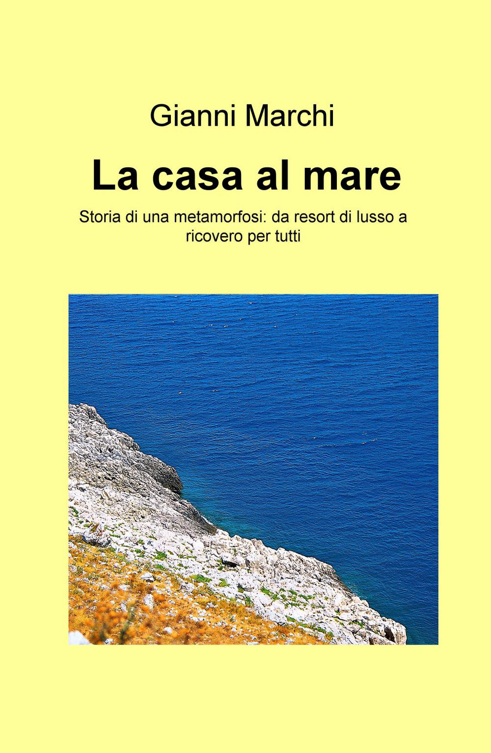 La casa al mare. Storia di una metamorfosi: da resort di lusso a ricovero per tutti