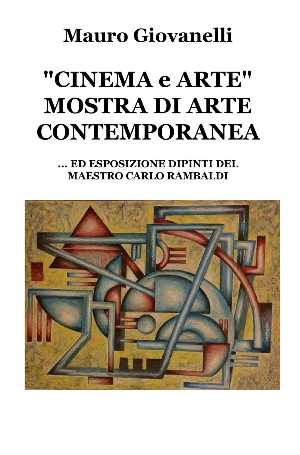 Cinema & arte. Mostra di arte contemporanea... ed esposizione dipinti del maestro Carlo Rambaldi