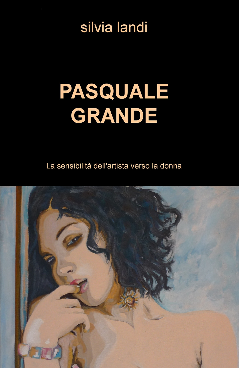 Pasquale Grande. La sensibilità dell'artista verso la donna