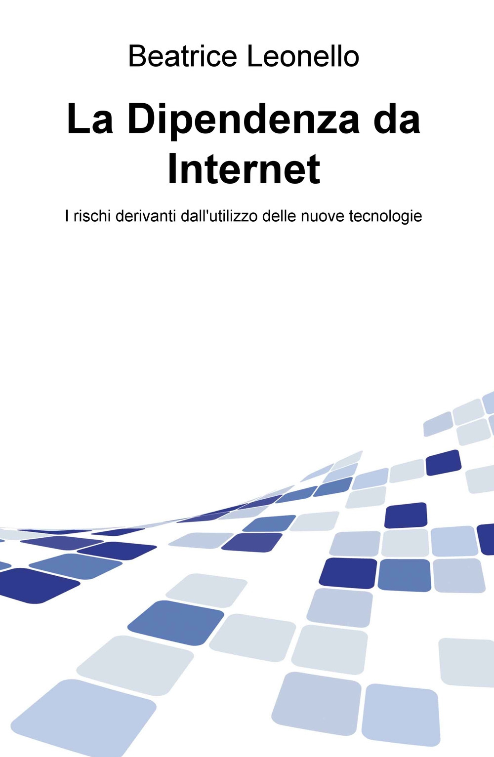 La dipendenza da internet. I rischi derivanti dall'utilizzo delle nuove tecnologie