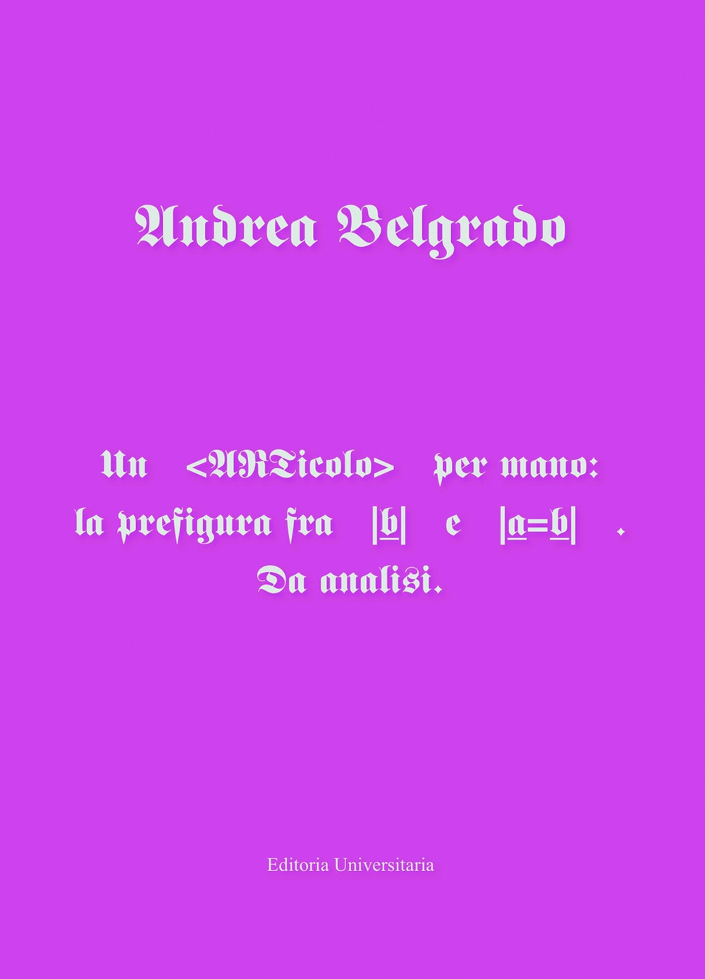 Un ARTicolo per mano: la prefigura fra |b| e |a=b|. Da analisi