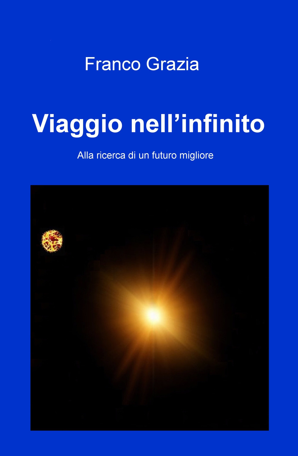 Viaggio nell’infinito. Alla ricerca di un futuro migliore