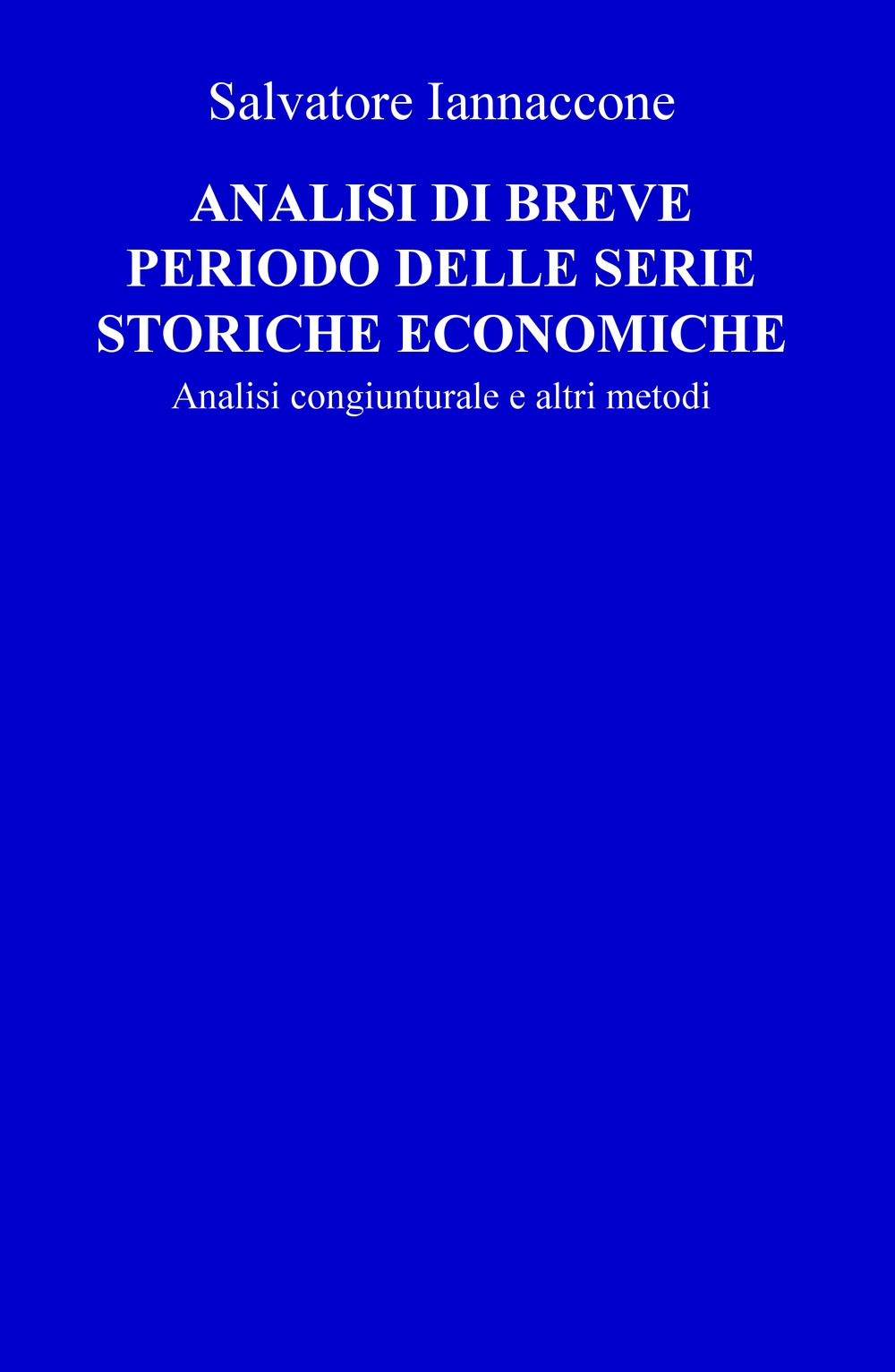 Analisi di breve periodo delle serie storiche economiche. Analisi congiunturale e altri metodi
