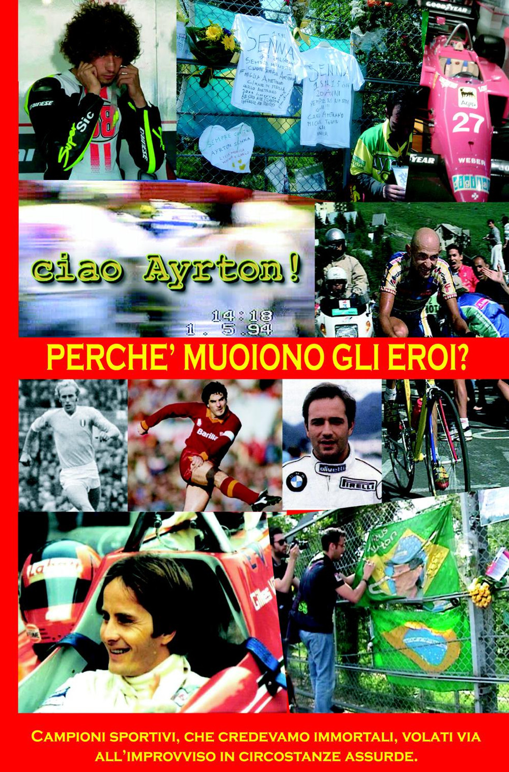 Perché muoiono gli eroi? Campioni sportivi che credevamo immortali, volati via improvvisamente e in circostanze assurde