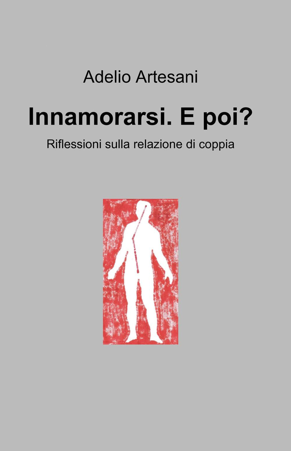 Innamorarsi. E poi? Riflessioni sulla relazione di coppia