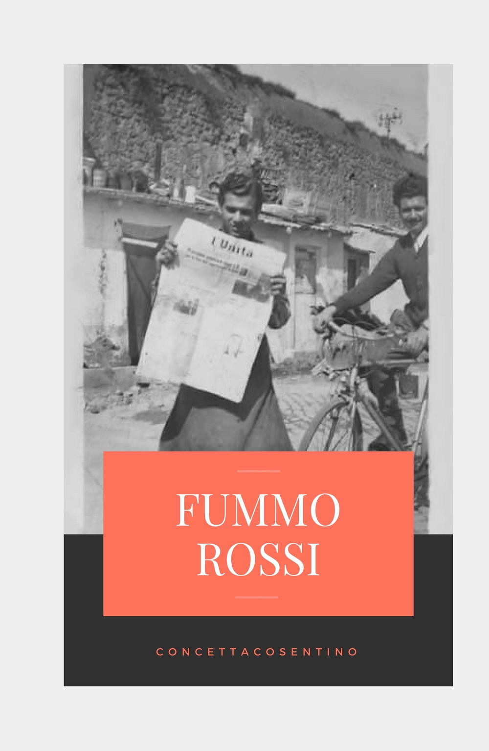 Fummo Rossi. Alla memoria degli uomini, che ci rende liberi dal passato qualunque esso sia