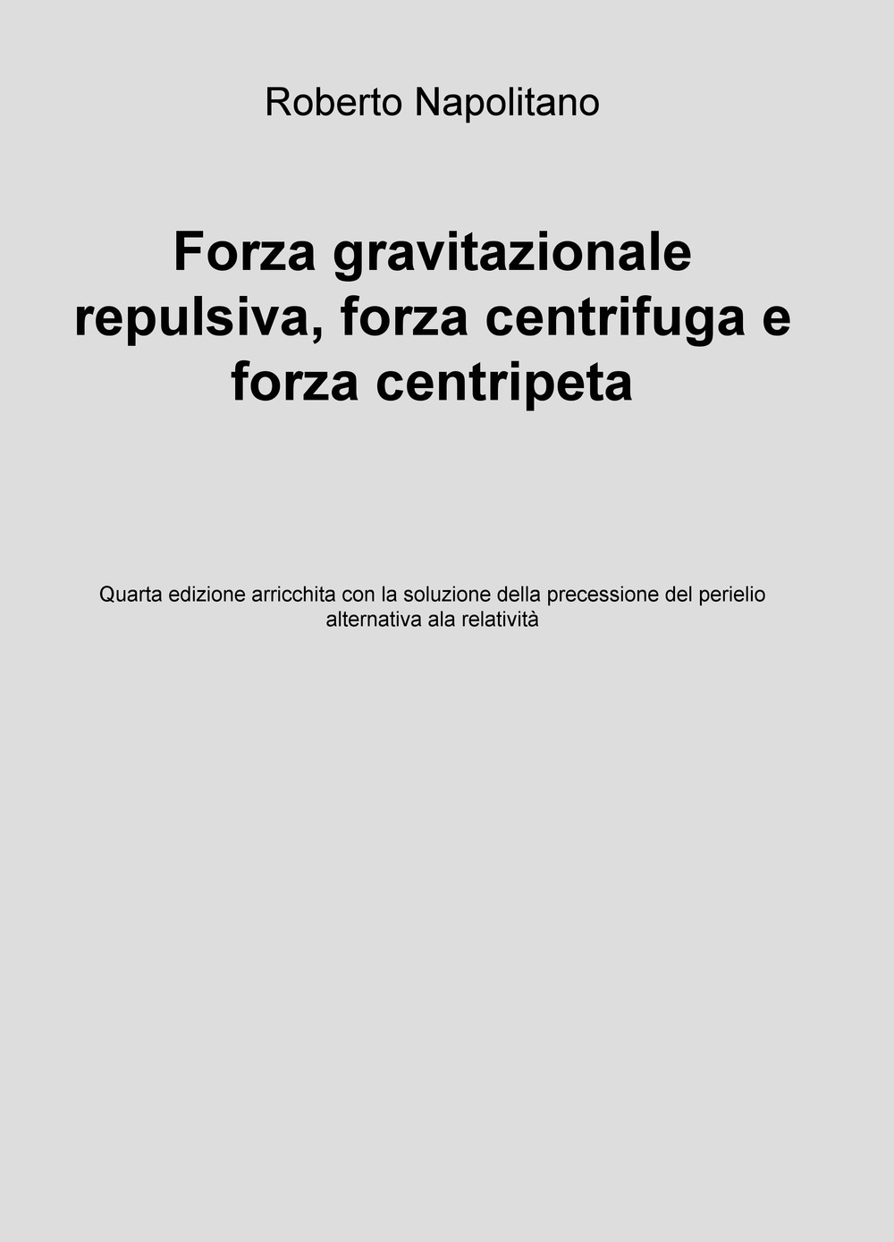 Forza gravitazionale repulsiva, forza centrifuga e forza centripeta
