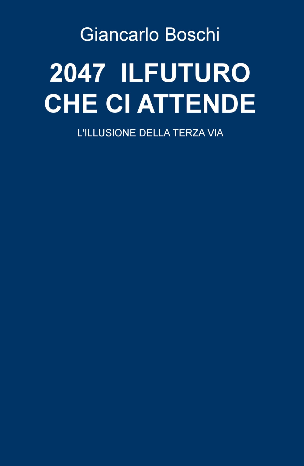 2047. Il futuro che ci attende. L'illusione della terza via