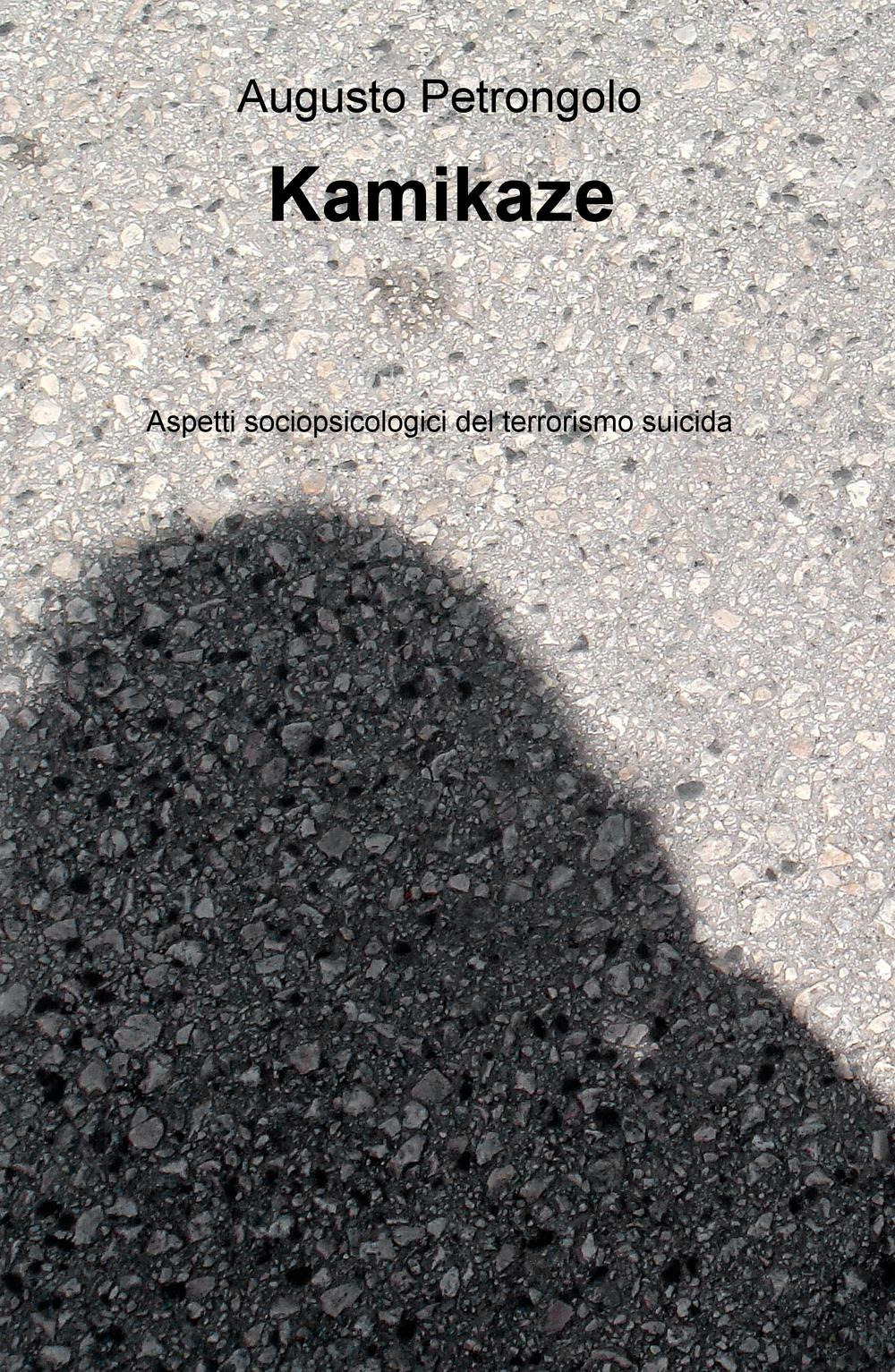 Kamikaze. Aspetti sociopsicologici del terrorismo suicida