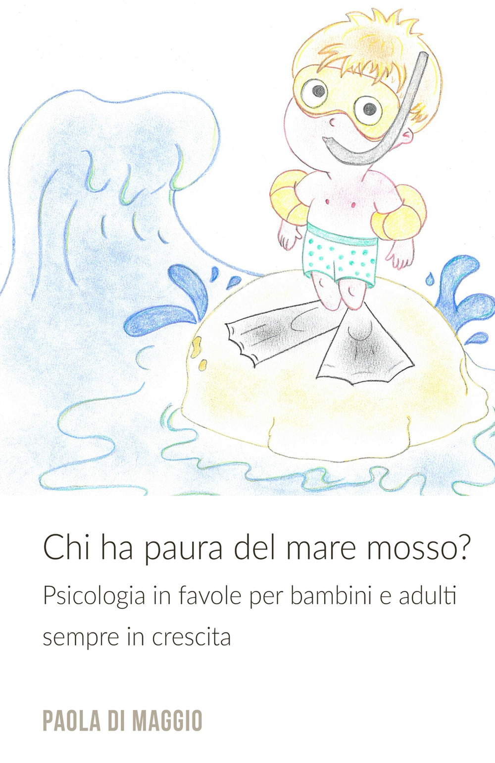 Chi ha paura del mare mosso? Psicologia in favole per bambini e adulti sempre in crescita