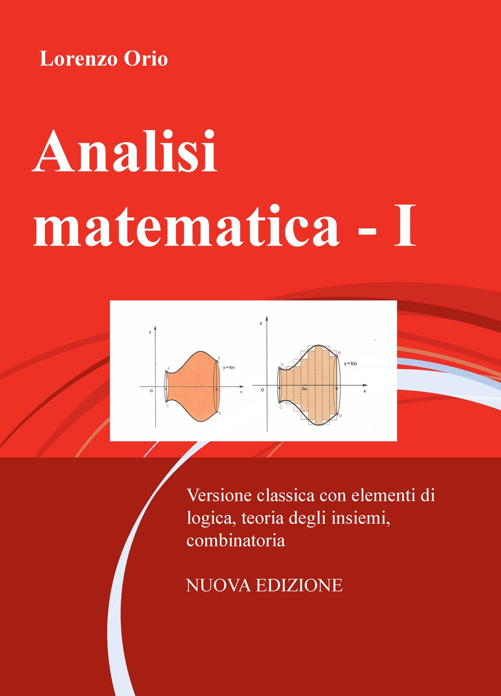 Analisi matematica. Vol. 1: Versione classica con elementi di logica, teoria degli insiemi, combinatoria