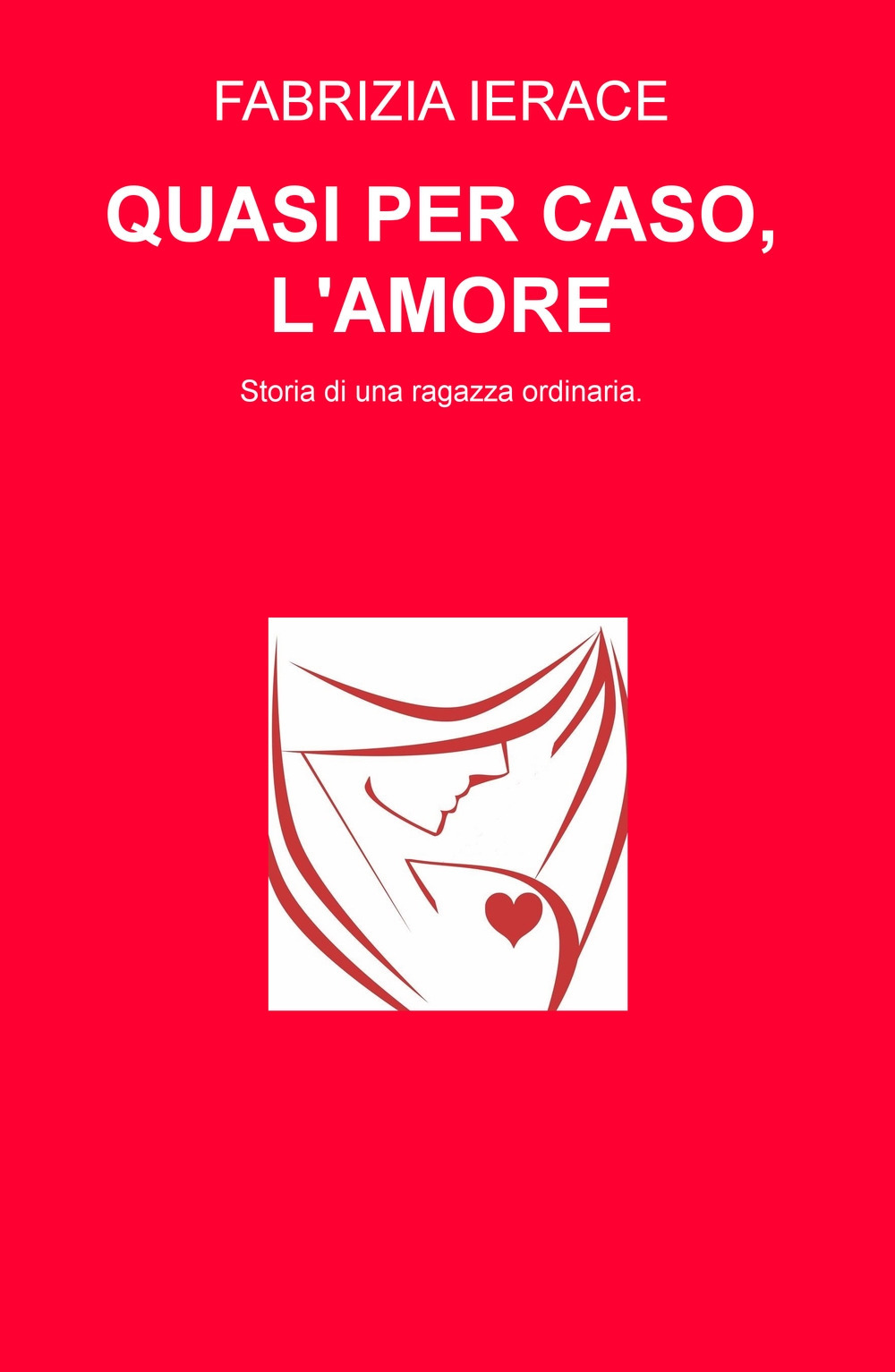 Quasi per caso, l'amore. Storia di una ragazza ordinaria