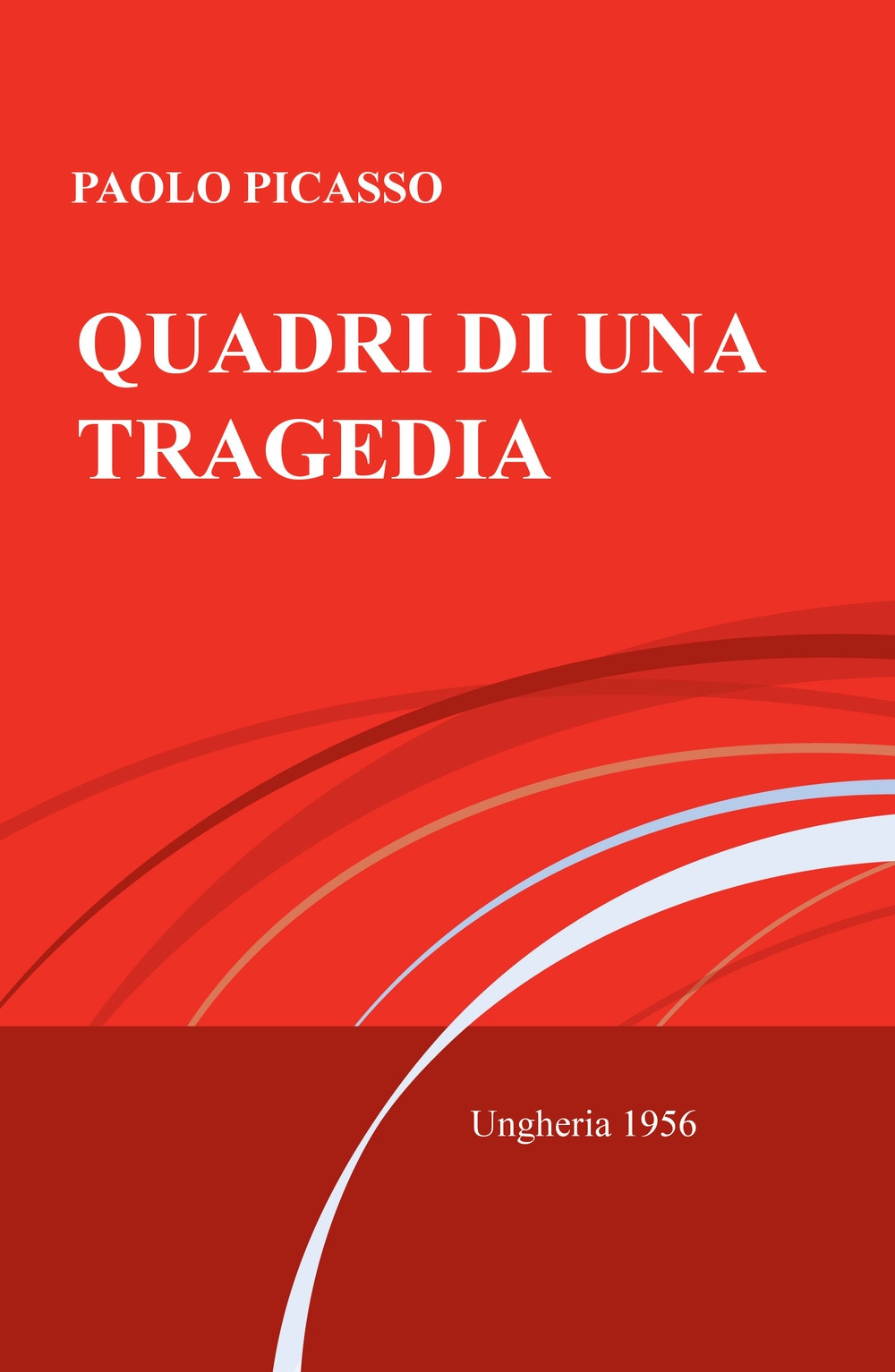 Quadri di una tragedia. Ungheria 1956
