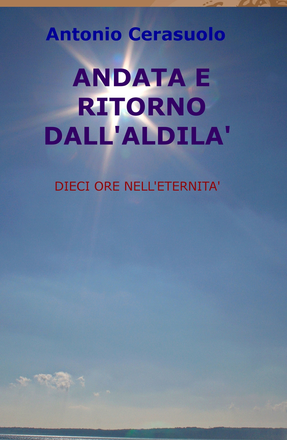 Andata e ritorno dall'aldilà. Dieci ore nell'eternità