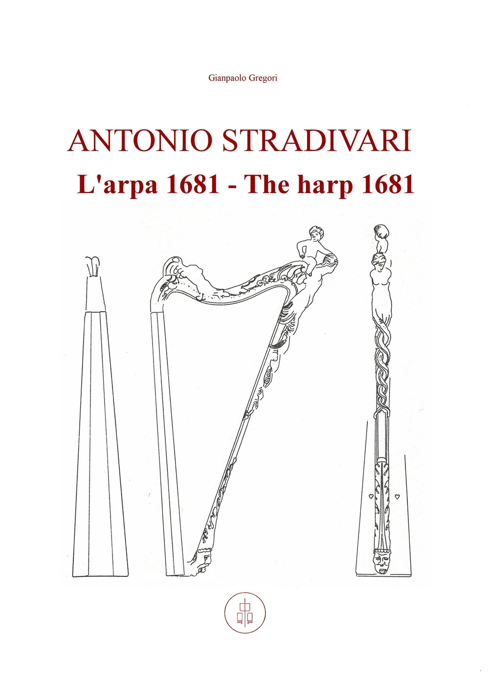 Antonio Stradivari. L'arpa 1681-Antonio Stradivari. The harp 1681