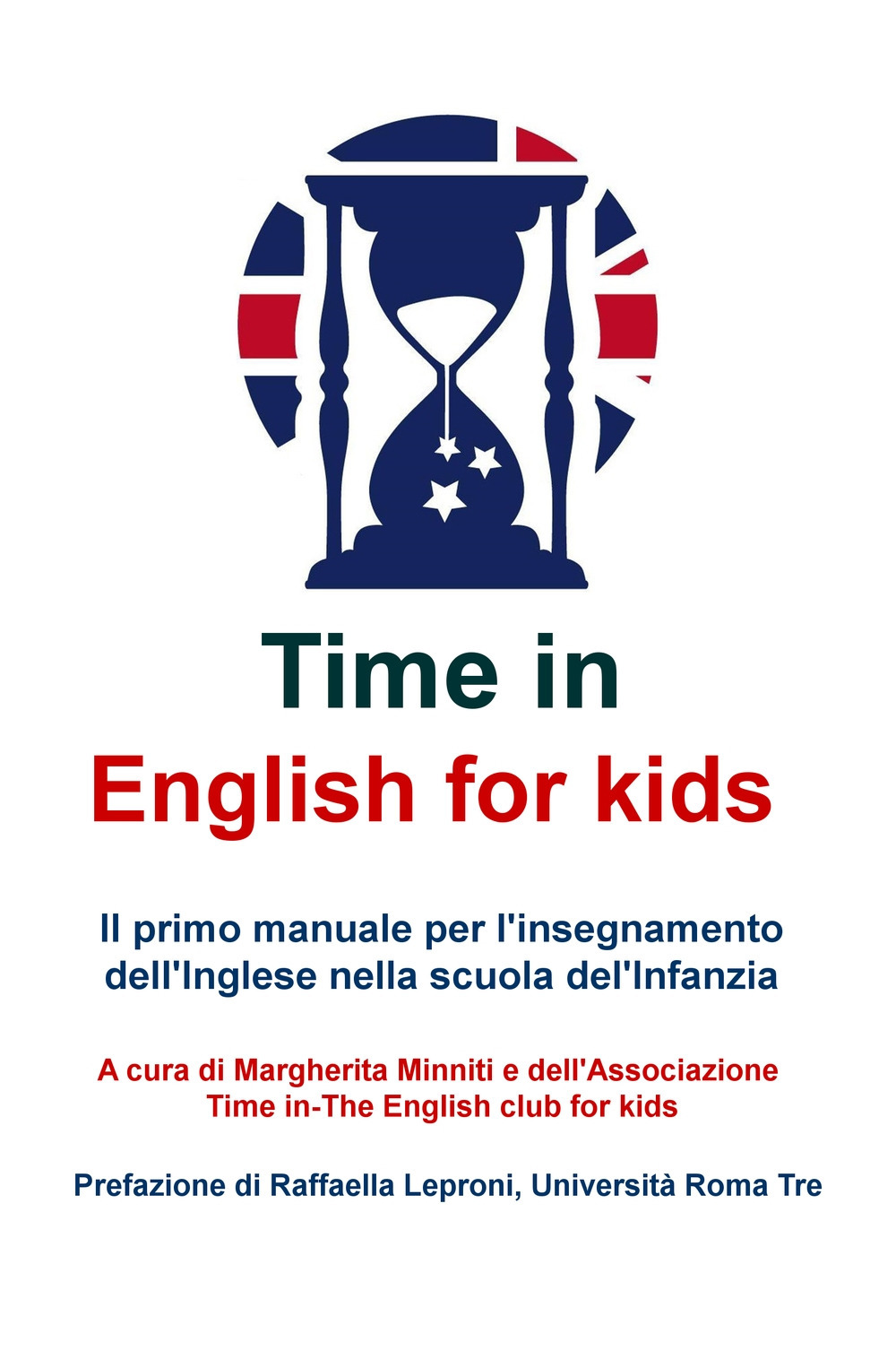 Time in english for kids. Manuale per l'insegnamento dell'inglese nella scuola dell'infanzia
