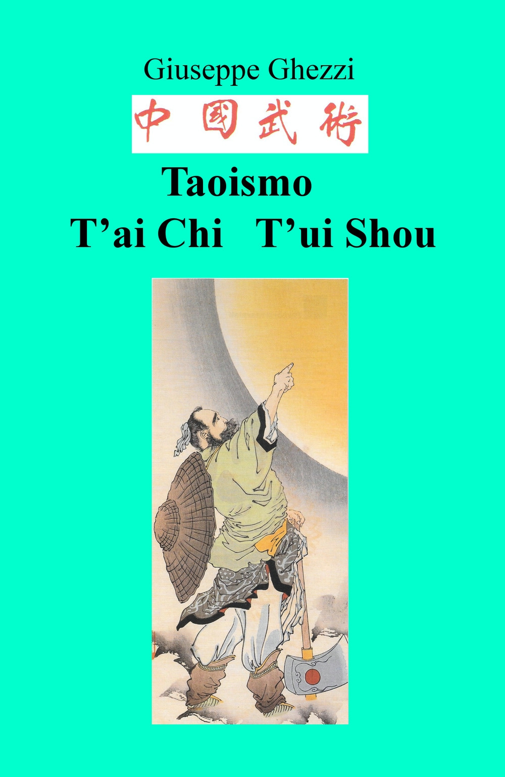 Taoismo T'ai Chi T'ui Shou. Arte marziale del principio supremo e la boxe dell'ombra