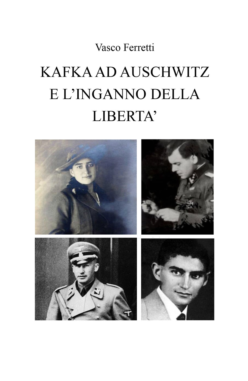 Kafka ad Auschwitz e l'inganno della libertà