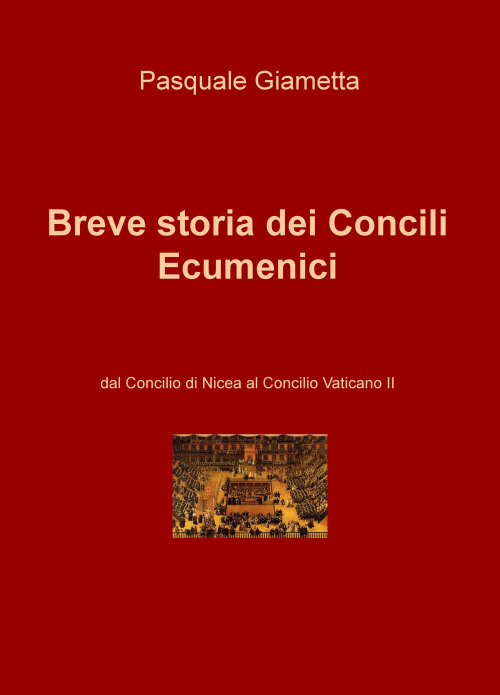 Breve storia dei Concili Ecumenici. Dal Concilio di Nicea al Concilio Vaticano II