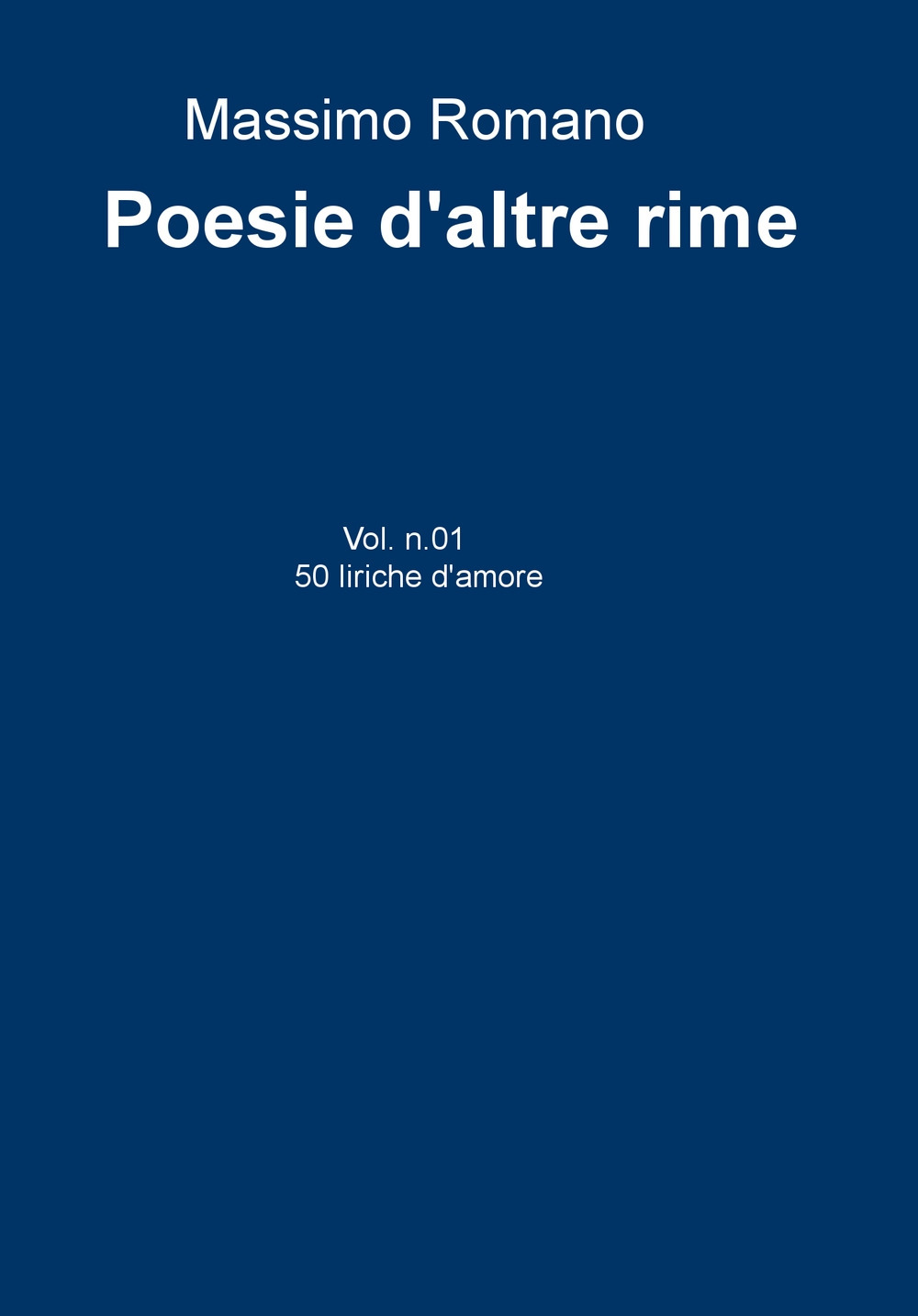 Poesie d'altre rime. Vol. 1: 50 liriche d'amore