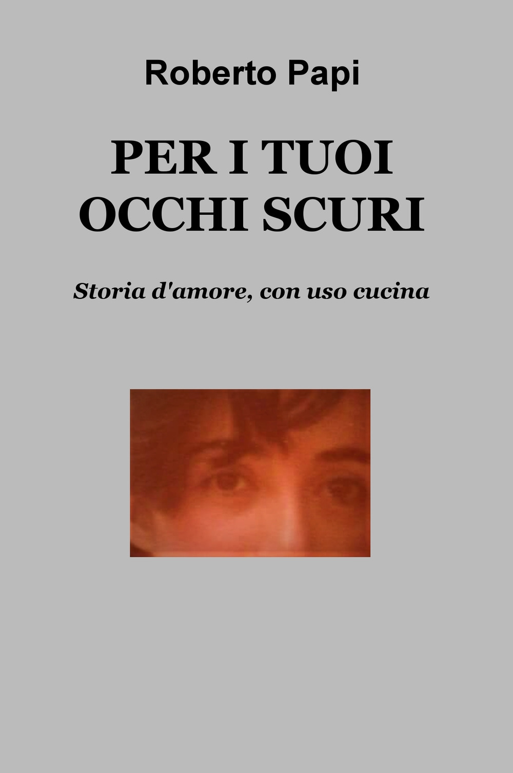 Per i tuoi occhi scuri. Storia d'amore, con uso cucina