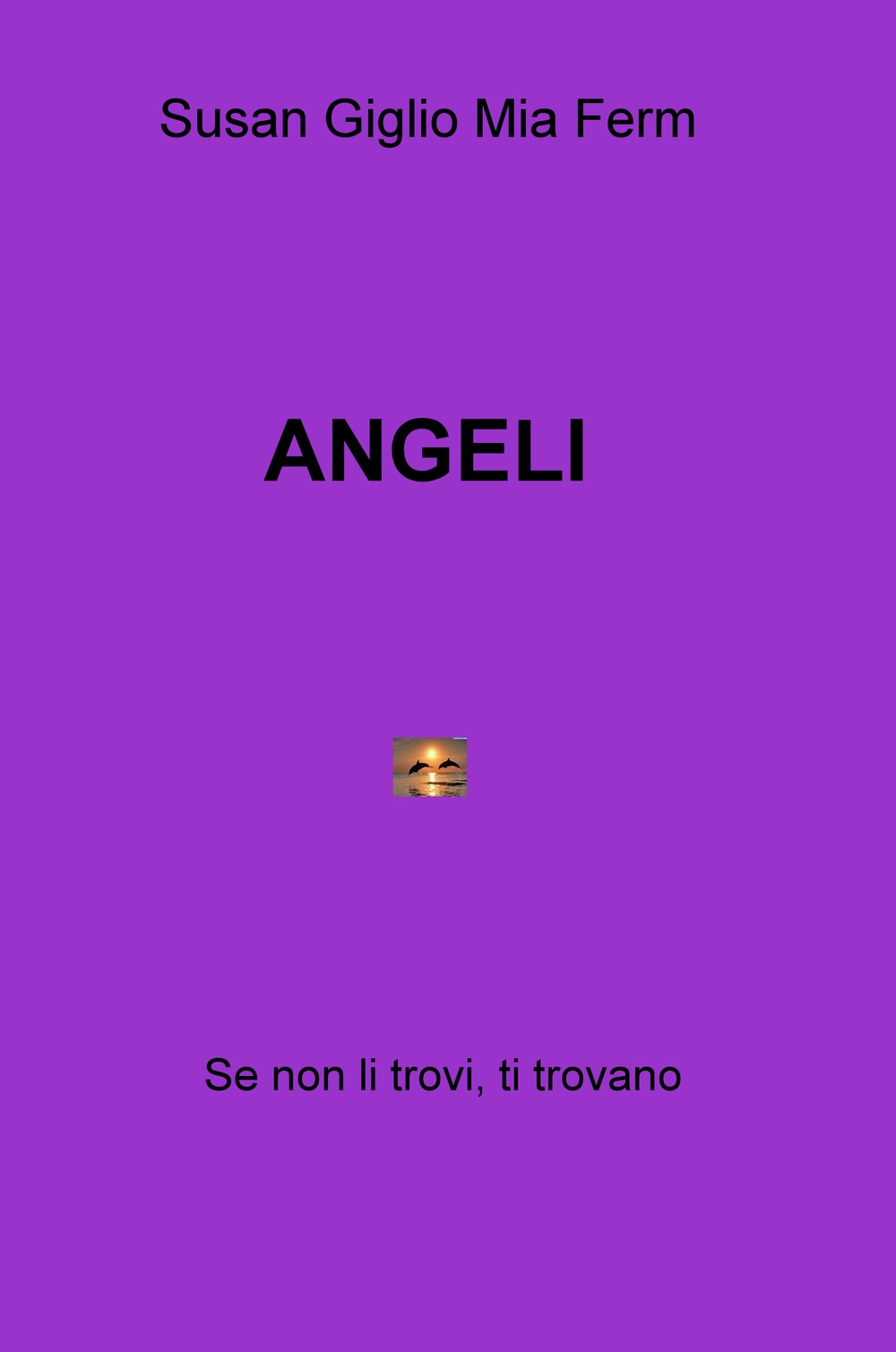 Angeli. Se non li trovi, ti trovano