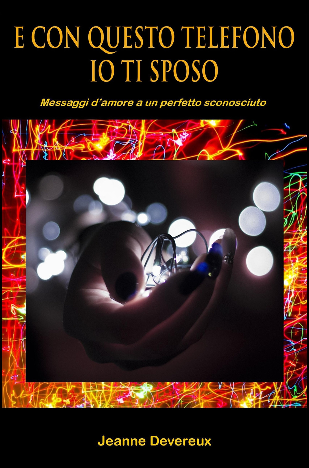 E con questo telefono io ti sposo. Messaggi d'amore fra due sconosciuti