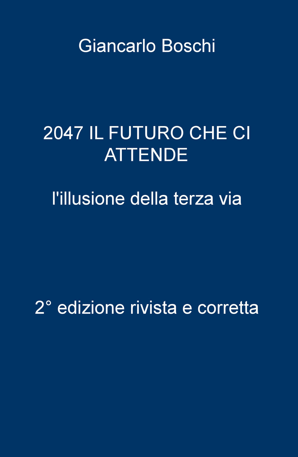 2047. Il futuro che ci attende. L'illusione della terza via