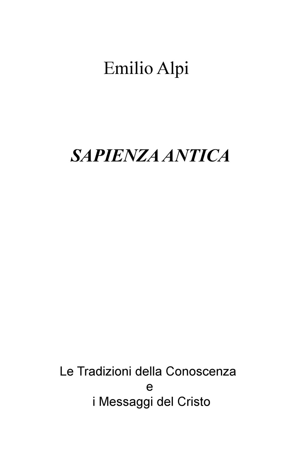 Sapienza antica. Le tradizioni della conoscenza e i messaggi del Cristo