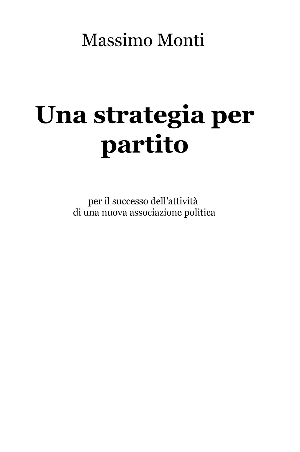 Una strategia per partito. Per il successo dell'attività di una nuova associazione politica