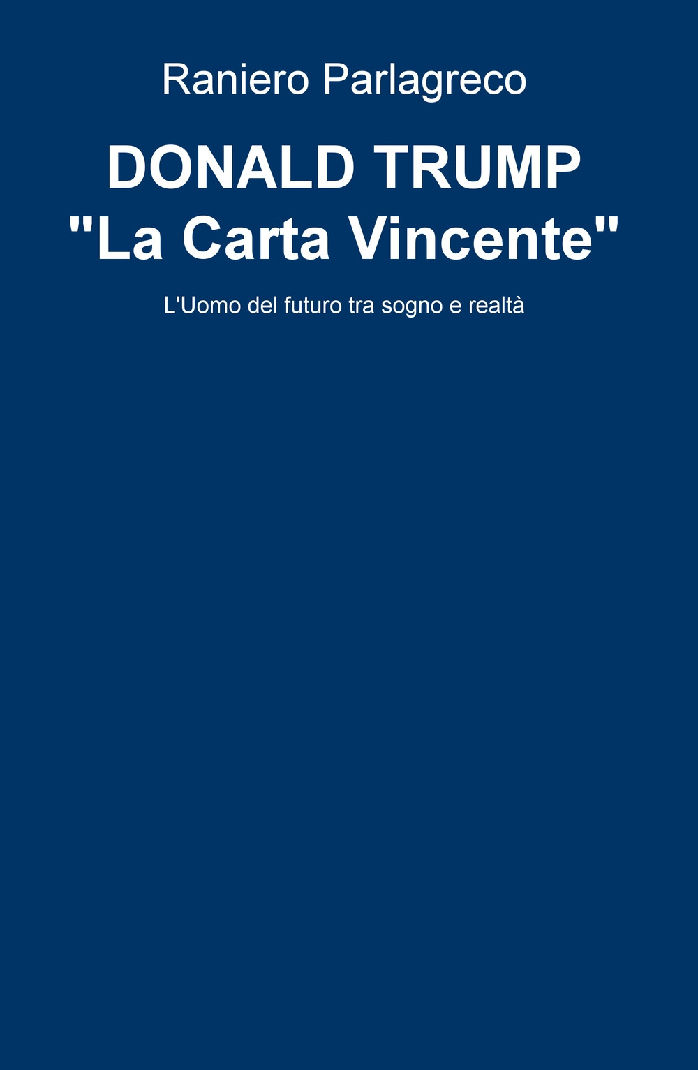 Donald Trump. «La carta vincente». L'uomo del futuro tra sogno e realtà