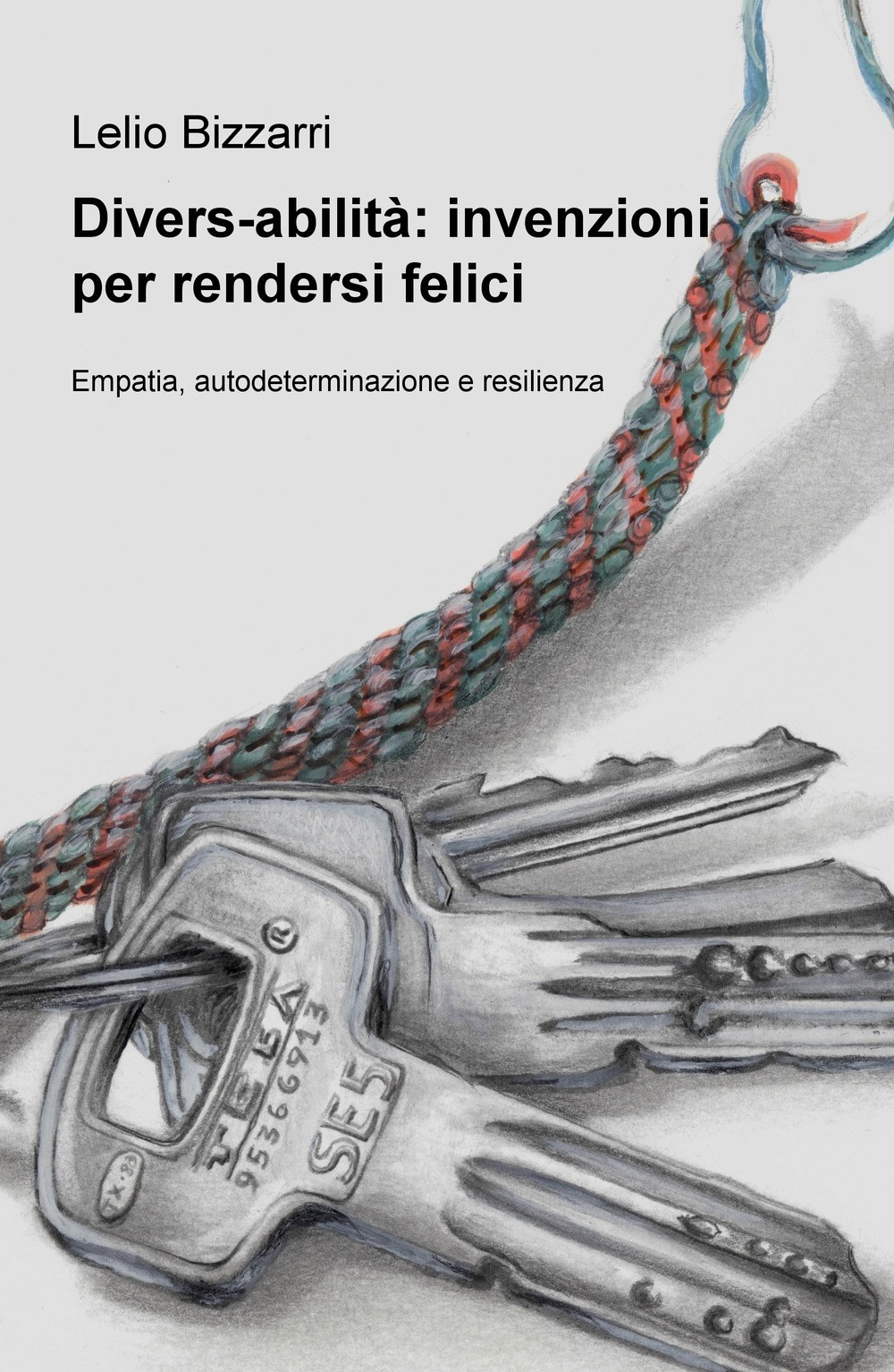 Divers-abilità: invenzioni per rendersi felici. Empatia, autodeterminazione e resilienza