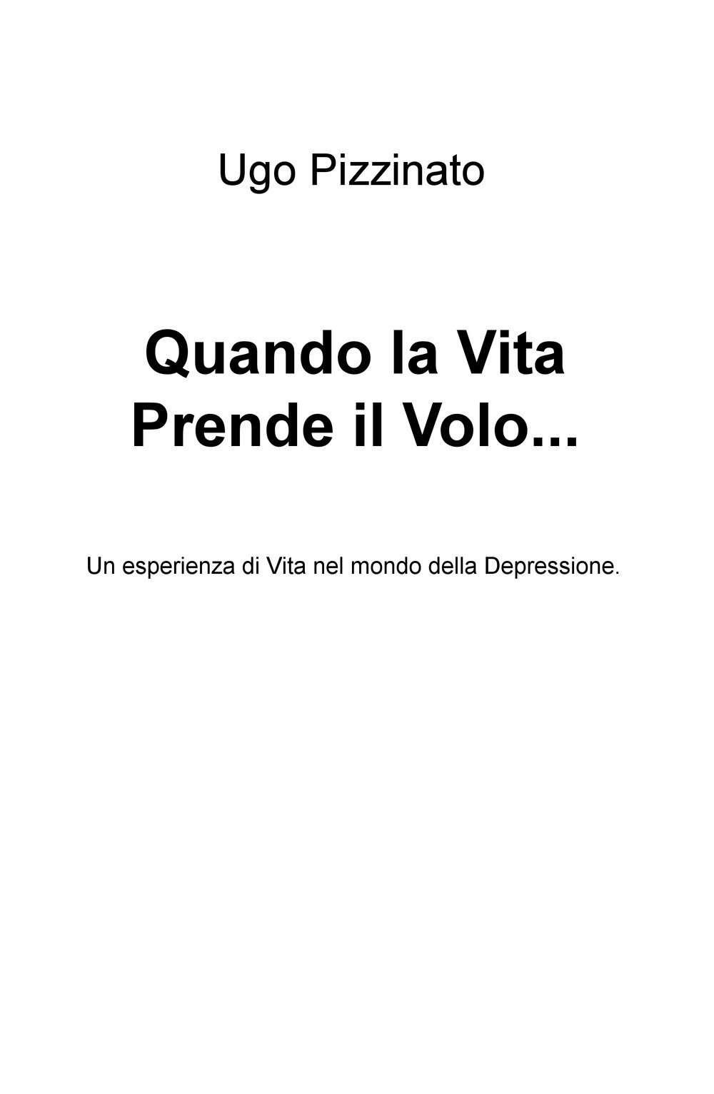 Quando la vita prende il volo. Un'esperienza di vita nel mondo della depressione