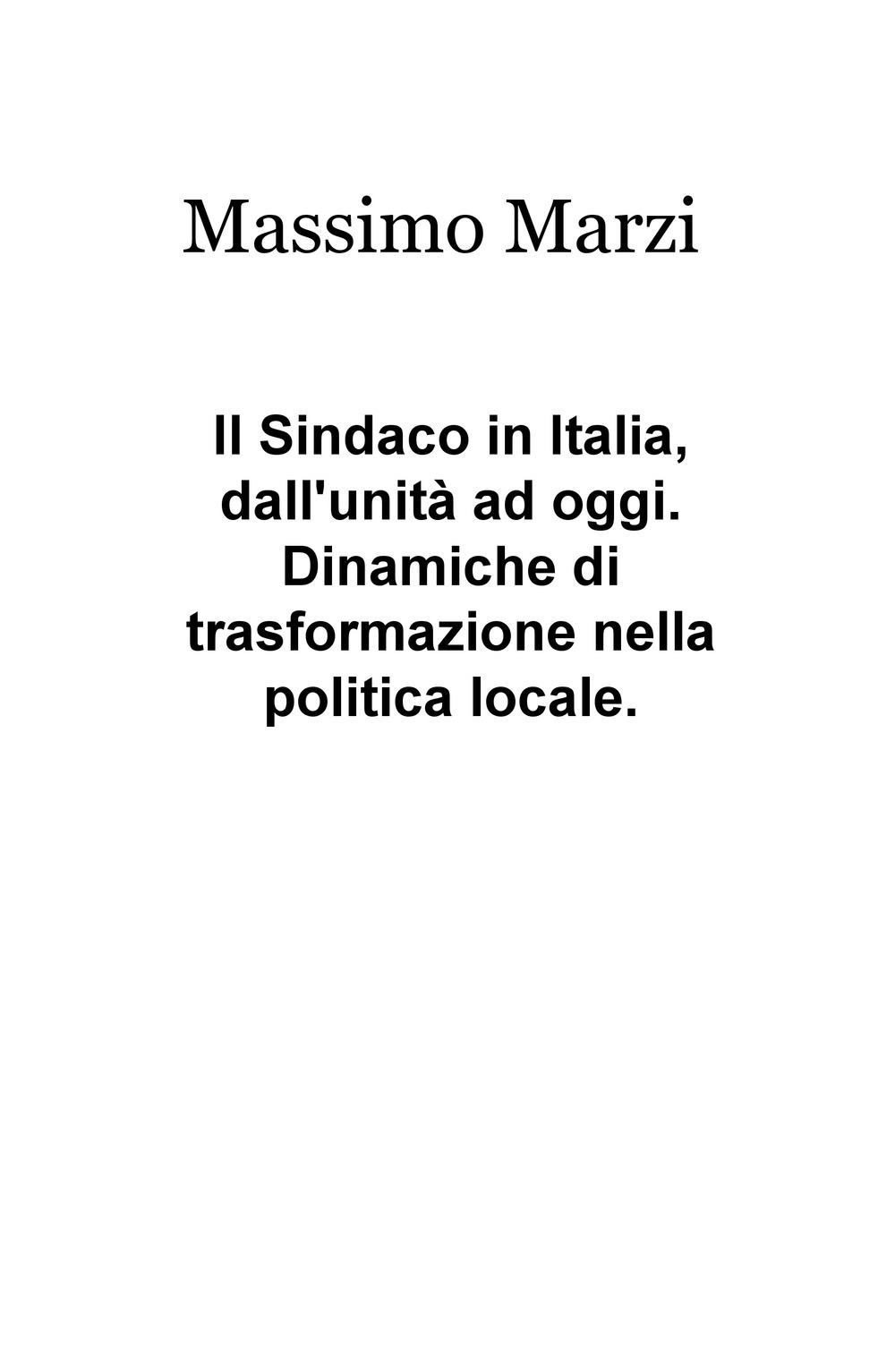 Il sindaco in Italia, dall'unità ad oggi. Dinamiche di trasformazione nella politica locale