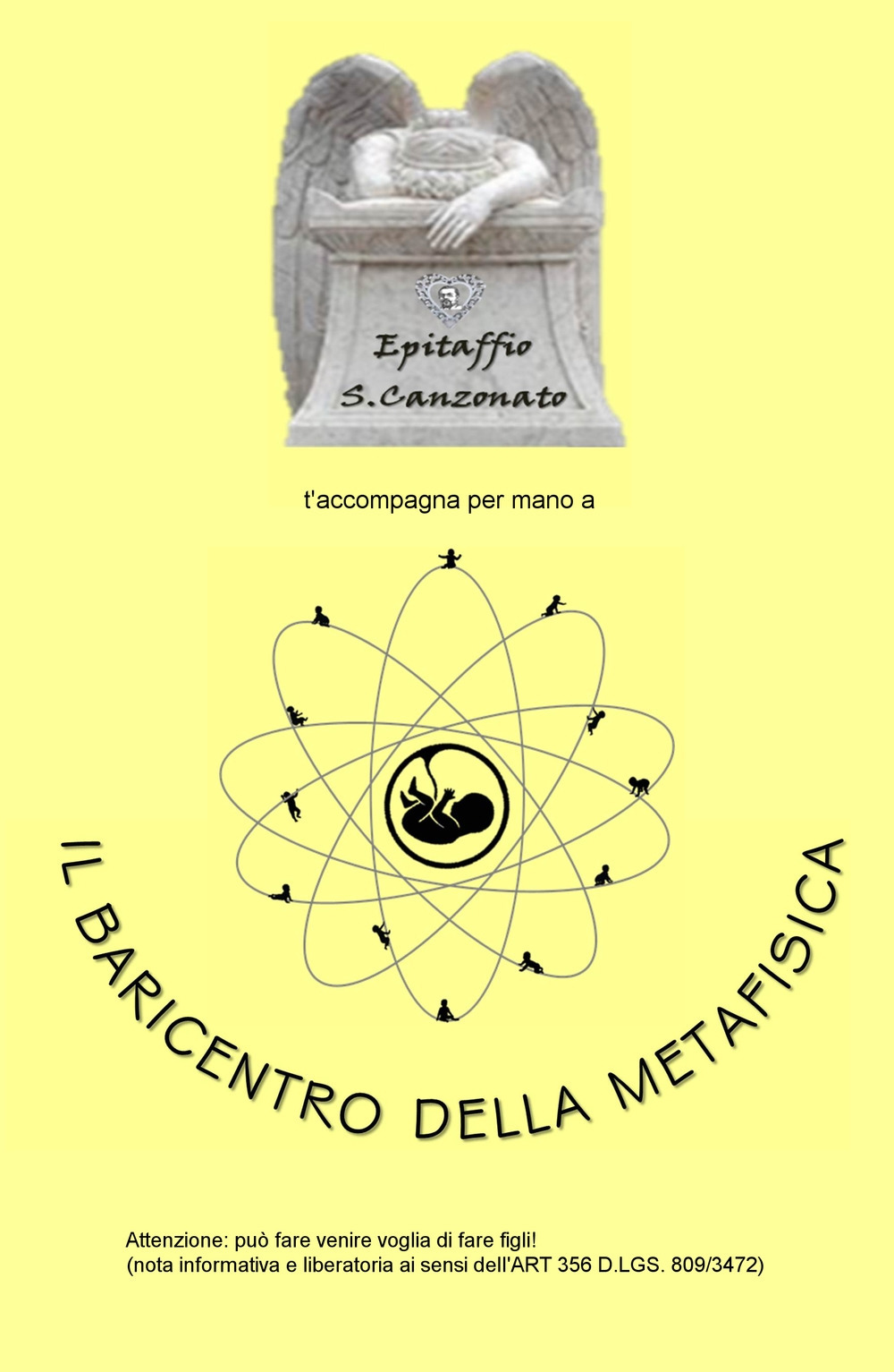 Il baricentro della metafisica. Epitaffio S. Canzonato t'accompagna per mano al baricentro della metafisica