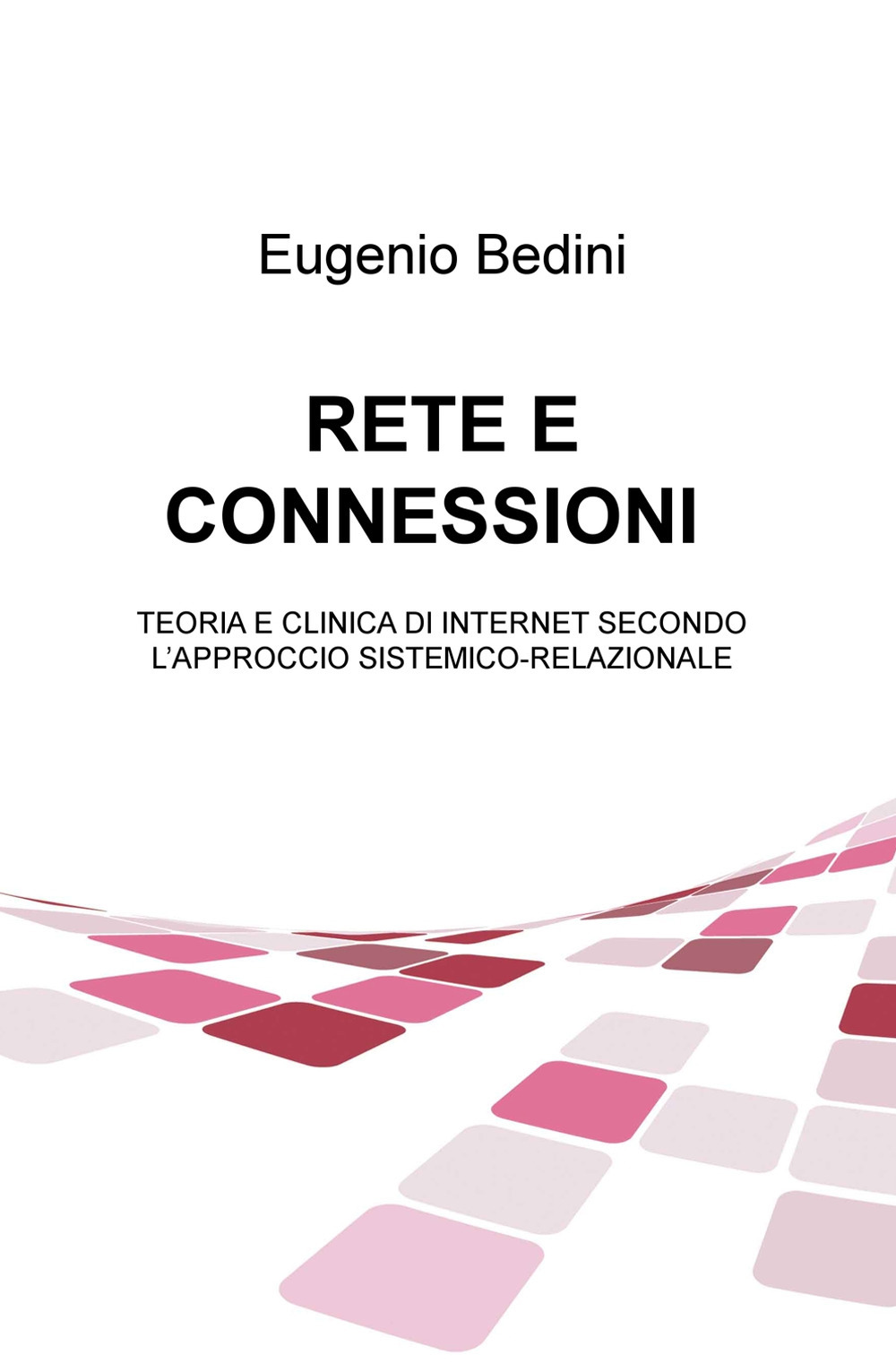Rete e connessioni. Teoria e clinica di internet secondo l'approccio sistemico-relazionale