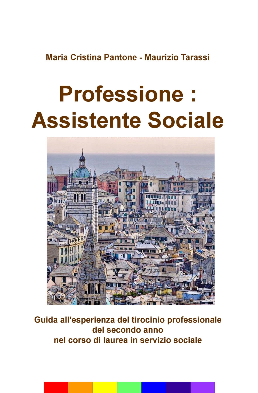Professione: assistente sociale. Guida all'esperienza del tirocinio professionale del secondo anno nel corso di laurea in servizio sociale